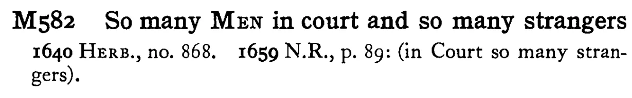 So many MEN in court and so many strangers - a scanned entry from Tilley's 1950 Dictionary of Proverbs.