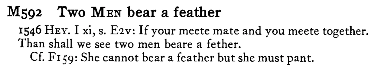 Two MEN bear a feather - a scanned entry from Tilley's 1950 Dictionary of Proverbs.