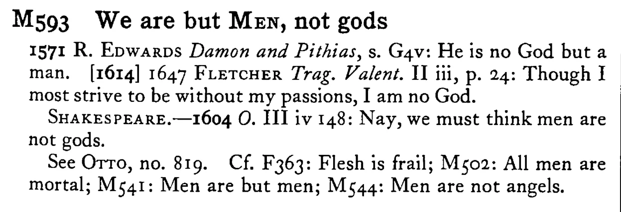We are but MEN, not gods - a scanned entry from Tilley's 1950 Dictionary of Proverbs.