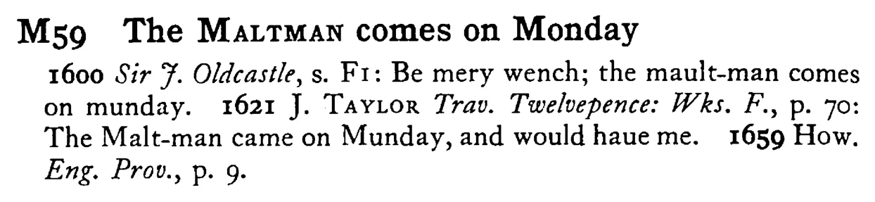 The MALTMAN comes on Monday - a scanned entry from Tilley's 1950 Dictionary of Proverbs.