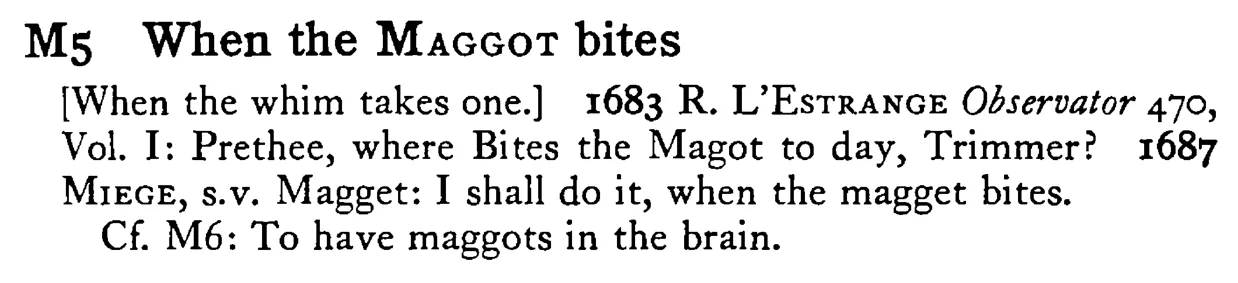 When the MAGGOT bites - a scanned entry from Tilley's 1950 Dictionary of Proverbs.