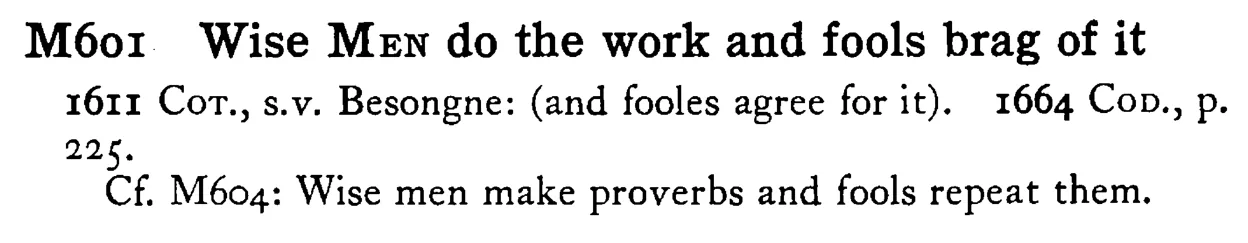 Wise MEN do the work and fools brag of it - a scanned entry from Tilley's 1950 Dictionary of Proverbs.