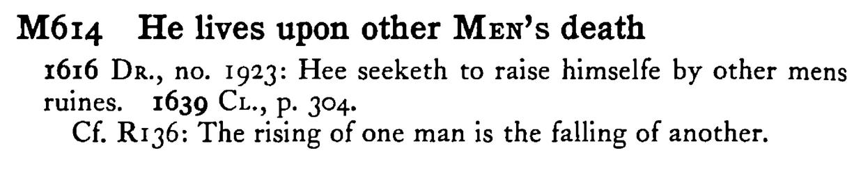 He lives upon other MEN's death - a scanned entry from Tilley's 1950 Dictionary of Proverbs.