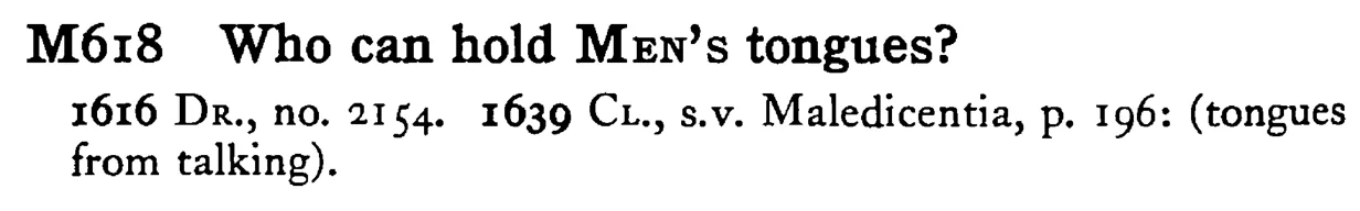 Who can hold MEN's tongues? - a scanned entry from Tilley's 1950 Dictionary of Proverbs.