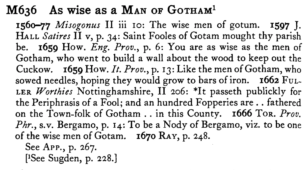 As wise as a MAN OF GOTHAM¹ - a scanned entry from Tilley's 1950 Dictionary of Proverbs.