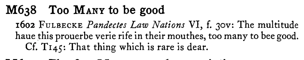 Too MANY to be good - a scanned entry from Tilley's 1950 Dictionary of Proverbs.