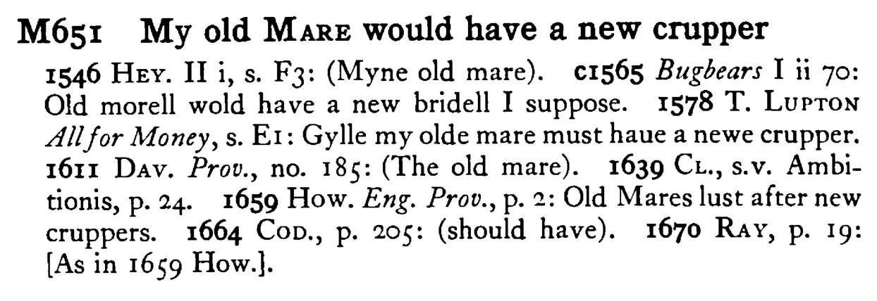 My old MARE would have a new crupper - a scanned entry from Tilley's 1950 Dictionary of Proverbs.