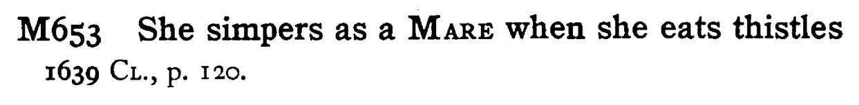 She simpers as a MARE when she eats thistles - a scanned entry from Tilley's 1950 Dictionary of Proverbs.