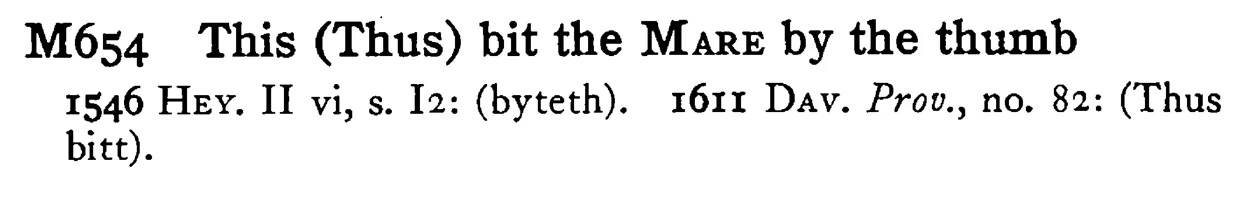 This (Thus) bit the MARE by the thumb - a scanned entry from Tilley's 1950 Dictionary of Proverbs.