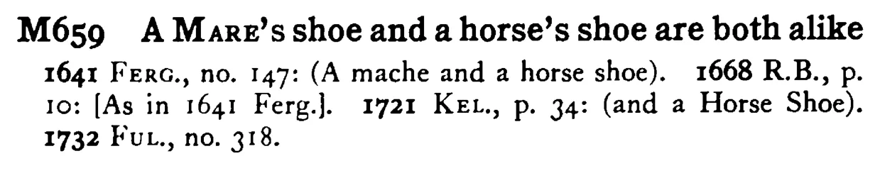 A MARE's shoe and a horse's shoe are both alike - a scanned entry from Tilley's 1950 Dictionary of Proverbs.