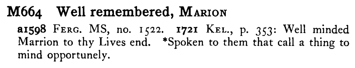 Well remembered, MARION - a scanned entry from Tilley's 1950 Dictionary of Proverbs.