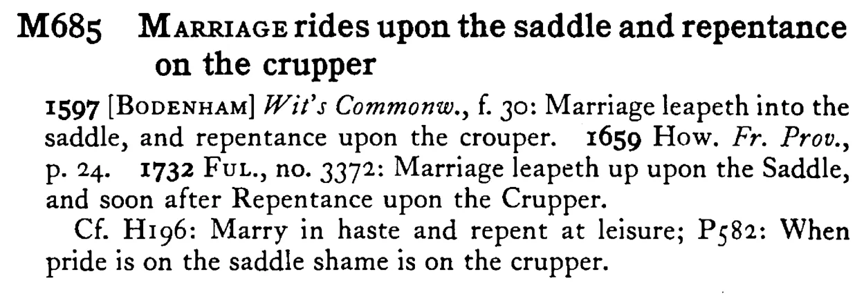 MARRIAGE rides upon the saddle and repentance on the crupper - a scanned entry from Tilley's 1950 Dictionary of Proverbs.