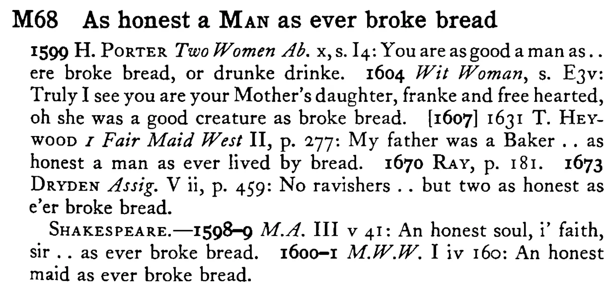 As honest a MAN as ever broke bread - a scanned entry from Tilley's 1950 Dictionary of Proverbs.