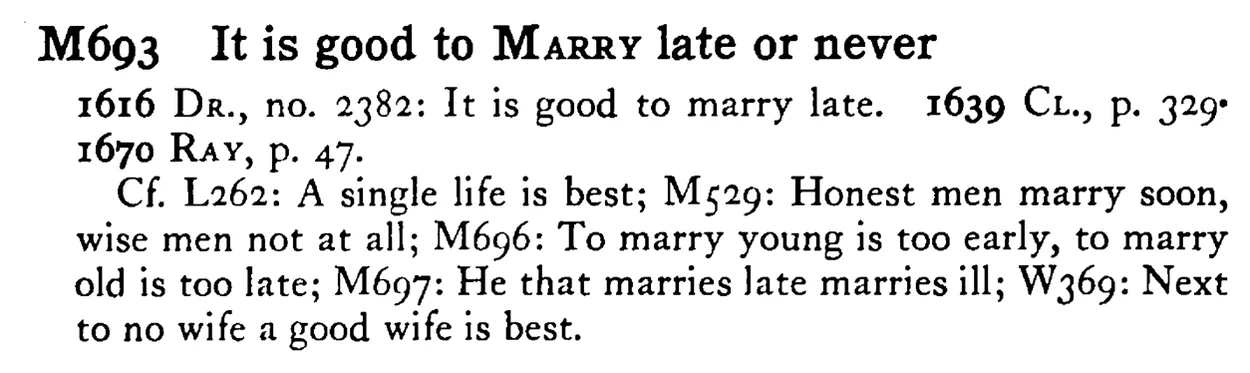 It is good to MARRY late or never - a scanned entry from Tilley's 1950 Dictionary of Proverbs.