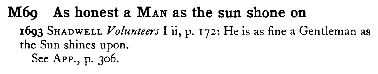 As honest a MAN as the sun shone on - a scanned entry from Tilley's 1950 Dictionary of Proverbs.