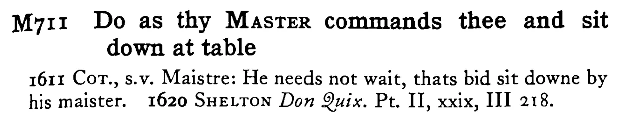 Do as thy MASTER commands thee and sit down at table - a scanned entry from Tilley's 1950 Dictionary of Proverbs.