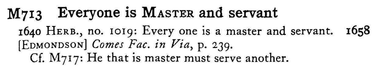 Everyone is MASTER and servant - a scanned entry from Tilley's 1950 Dictionary of Proverbs.
