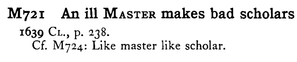 An ill MASTER makes bad scholars - a scanned entry from Tilley's 1950 Dictionary of Proverbs.