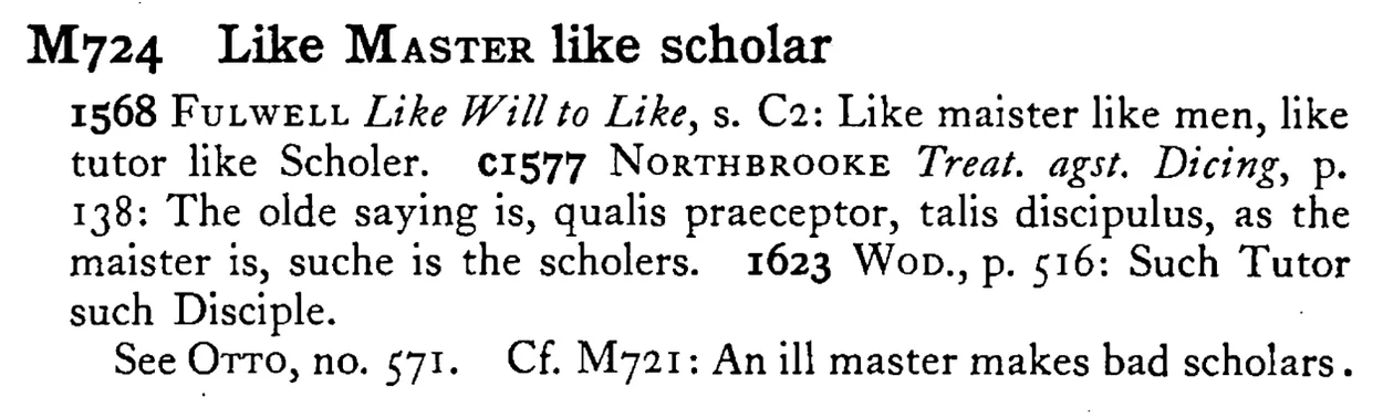 Like MASTER like scholar - a scanned entry from Tilley's 1950 Dictionary of Proverbs.