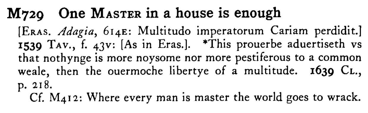One MASTER in a house is enough - a scanned entry from Tilley's 1950 Dictionary of Proverbs.