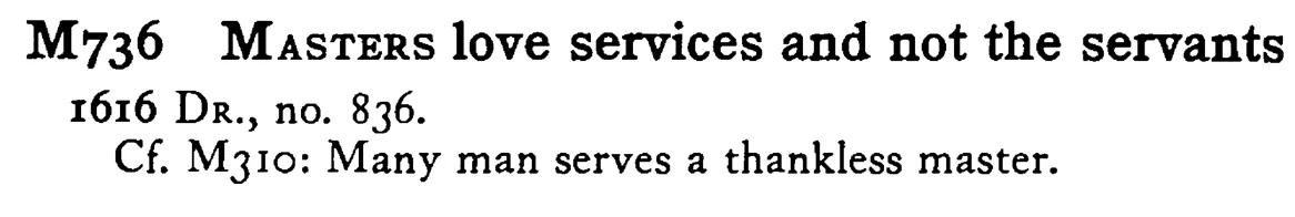 MASTERS love services and not the servants - a scanned entry from Tilley's 1950 Dictionary of Proverbs.