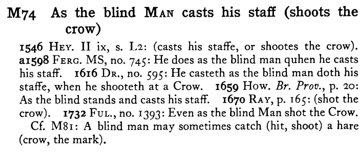 As the blind MAN casts his staff (shoots the crow) - a scanned entry from Tilley's 1950 Dictionary of Proverbs.