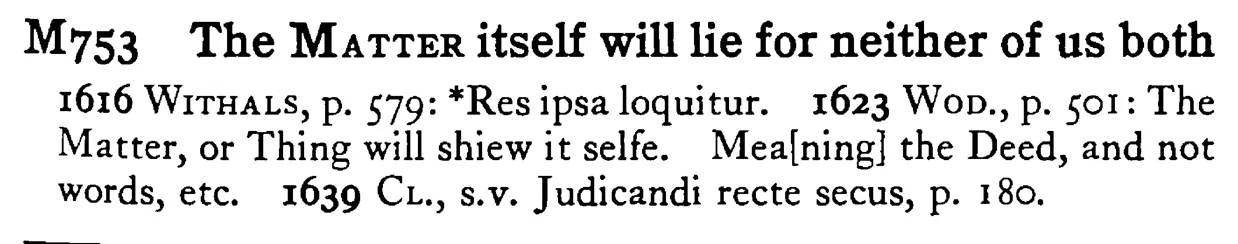 The MATTER itself will lie for neither of us both - a scanned entry from Tilley's 1950 Dictionary of Proverbs.