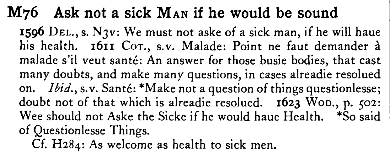 Ask not a sick MAN if he would be sound - a scanned entry from Tilley's 1950 Dictionary of Proverbs.