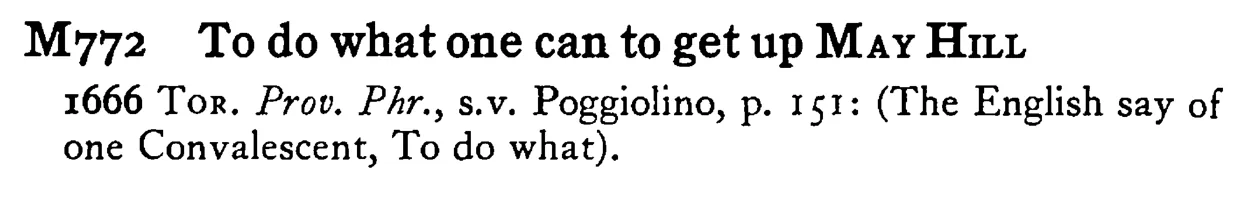 To do what one can to get up MAY HILL - a scanned entry from Tilley's 1950 Dictionary of Proverbs.