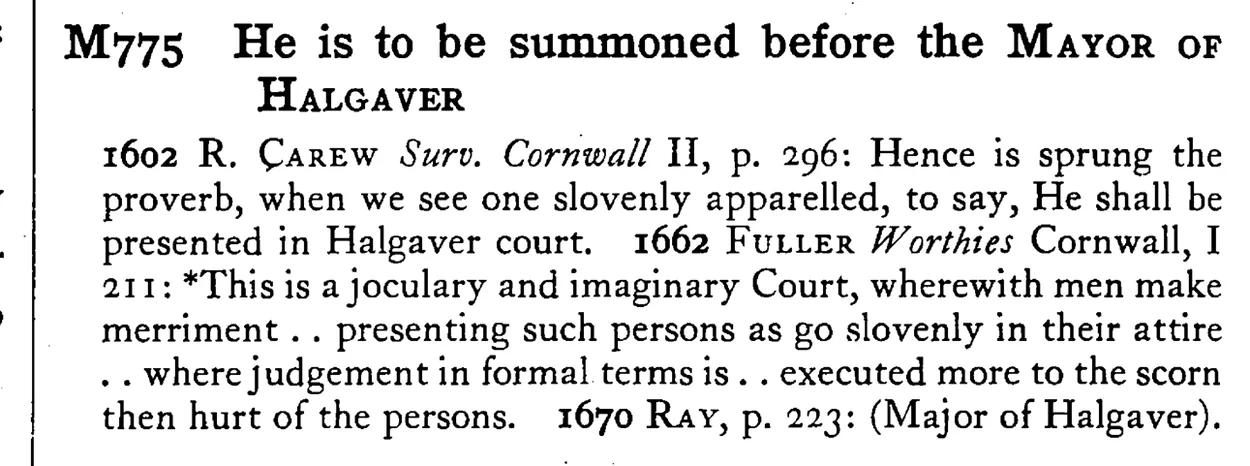 He is to be summoned before the MAYOR OF HALGAVER - a scanned entry from Tilley's 1950 Dictionary of Proverbs.