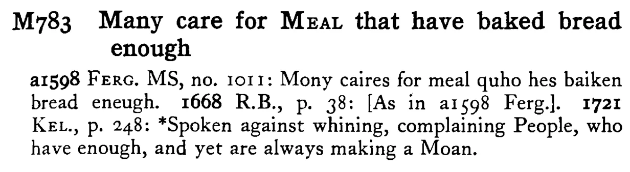 Many care for MEAL that have baked bread enough - a scanned entry from Tilley's 1950 Dictionary of Proverbs.