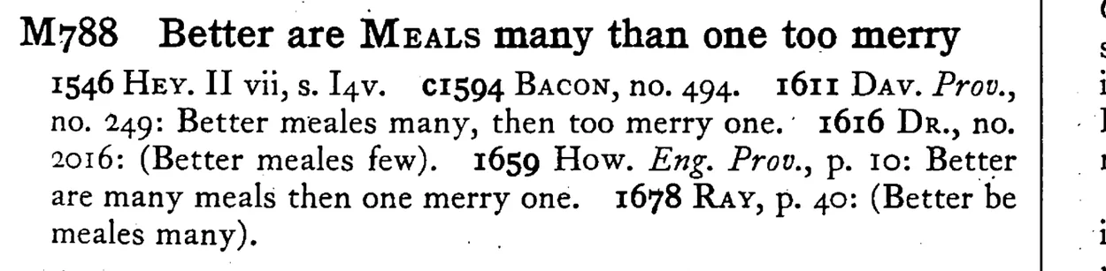 Better are MEALS many than one too merry - a scanned entry from Tilley's 1950 Dictionary of Proverbs.