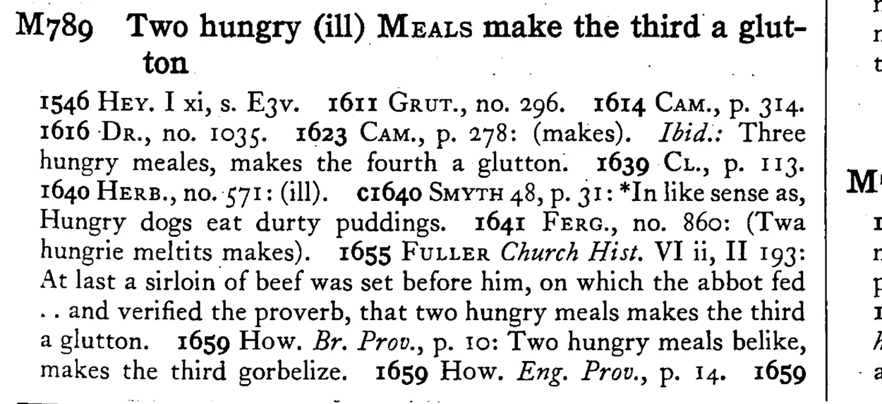 Two hungry (ill) MEALS make the third a glutton - a scanned entry from Tilley's 1950 Dictionary of Proverbs.