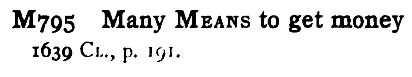 Many MEANS to get money - a scanned entry from Tilley's 1950 Dictionary of Proverbs.