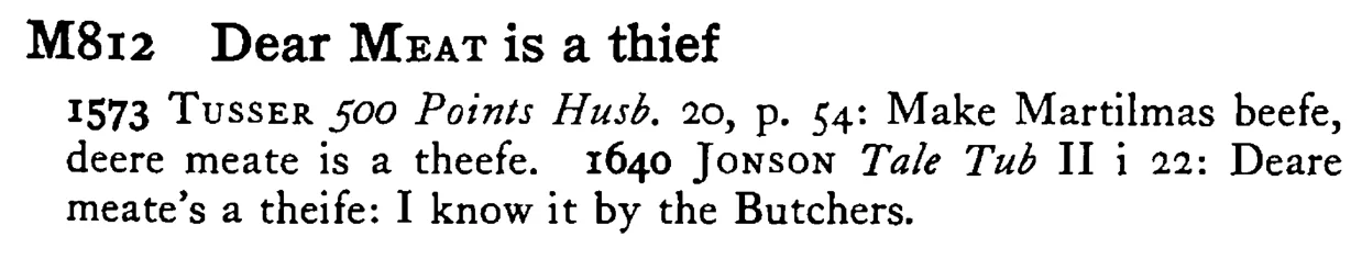 Dear MEAT is a thief - a scanned entry from Tilley's 1950 Dictionary of Proverbs.
