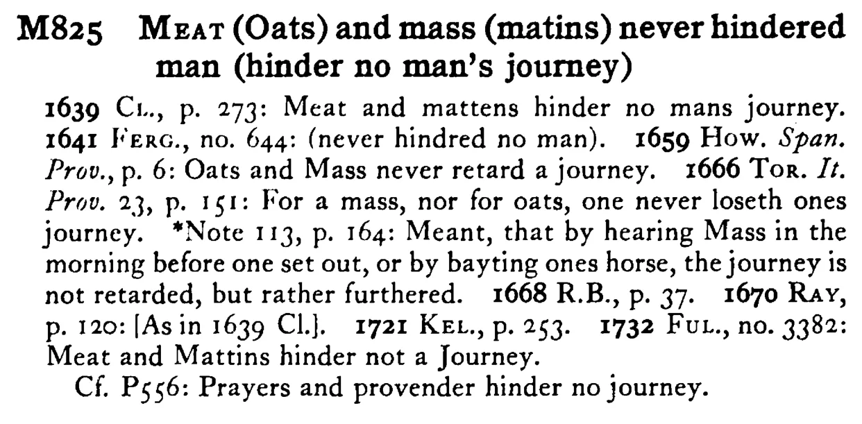 MEAT (Oats) and mass (matins) never hindered man (hinder no man's journey) - a scanned entry from Tilley's 1950 Dictionary of Proverbs.
