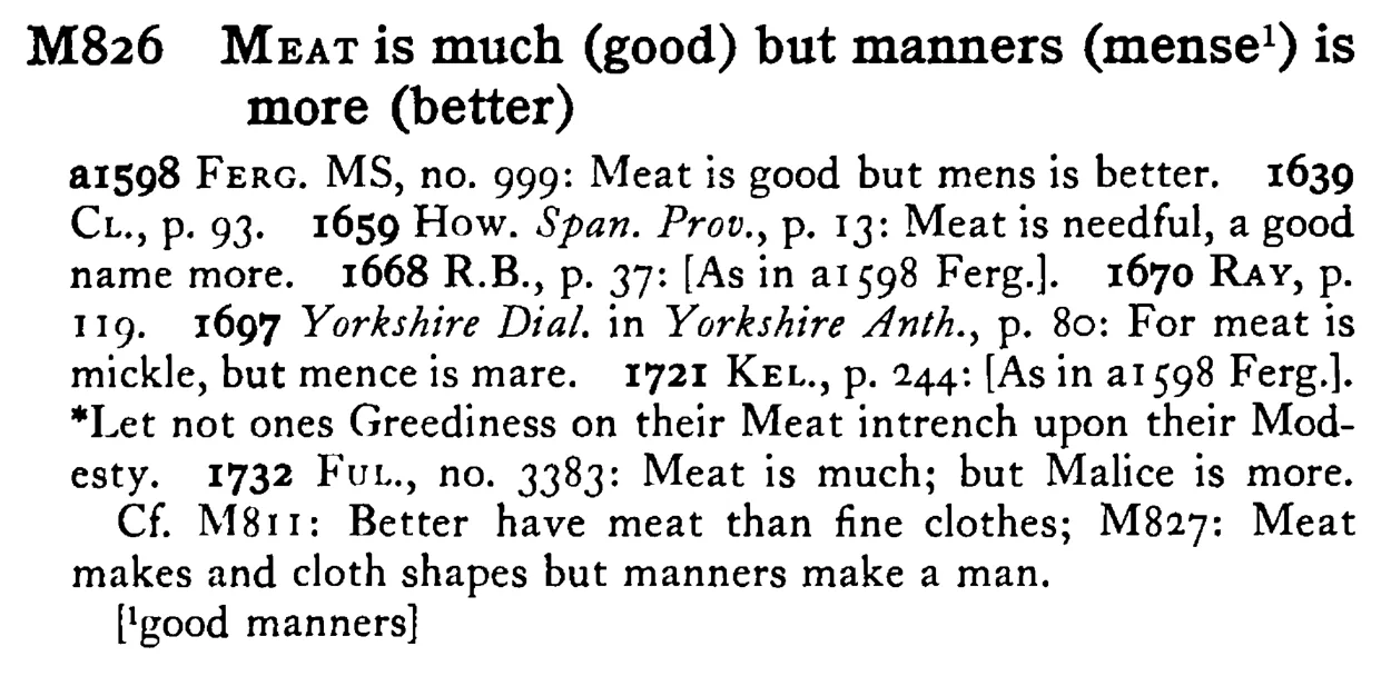 MEAT is much (good) but manners (mense¹) is more (better) - a scanned entry from Tilley's 1950 Dictionary of Proverbs.