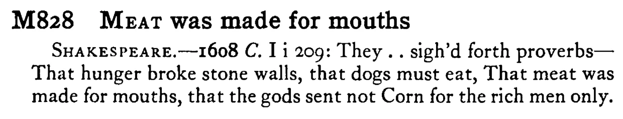 MEAT was made for mouths - a scanned entry from Tilley's 1950 Dictionary of Proverbs.