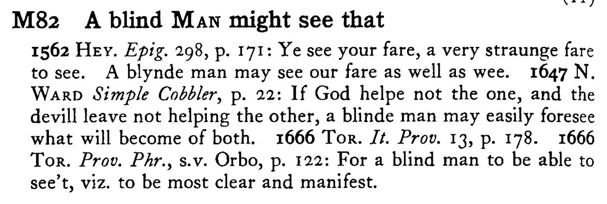 A blind MAN might see that - a scanned entry from Tilley's 1950 Dictionary of Proverbs.