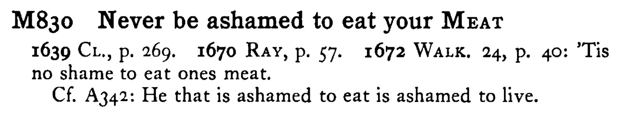 Never be ashamed to eat your MEAT - a scanned entry from Tilley's 1950 Dictionary of Proverbs.