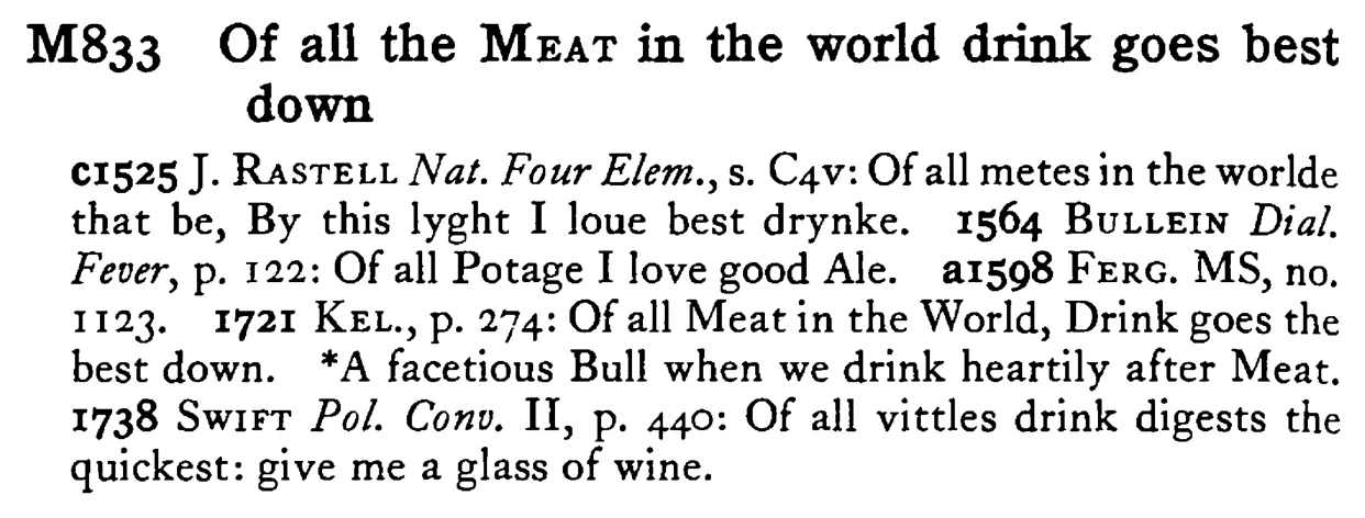 Of all the MEAT in the world drink goes best down - a scanned entry from Tilley's 1950 Dictionary of Proverbs.
