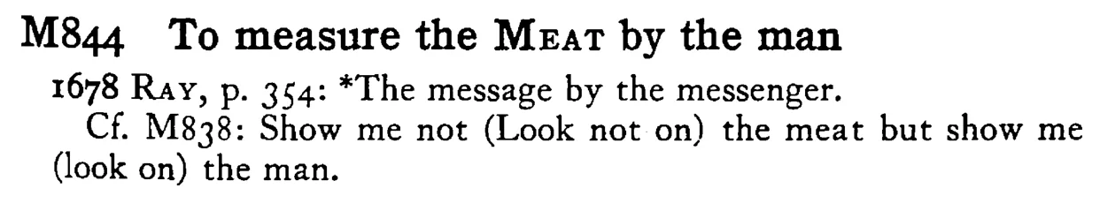 To measure the MEAT by the man - a scanned entry from Tilley's 1950 Dictionary of Proverbs.