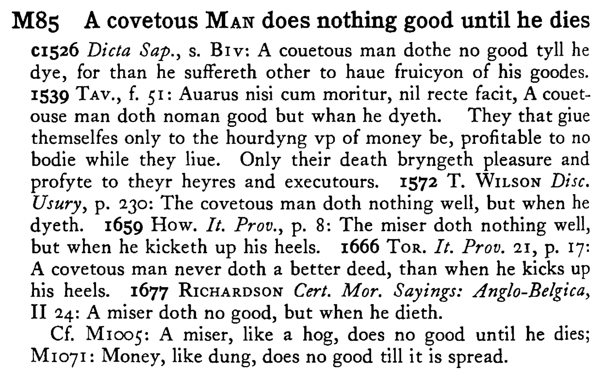 A covetous MAN does nothing good until he dies - a scanned entry from Tilley's 1950 Dictionary of Proverbs.
