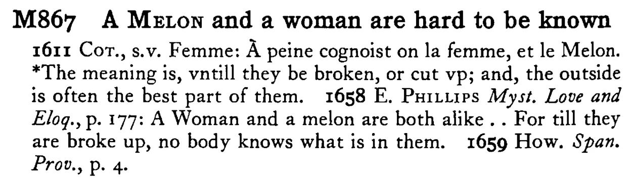 A MELON and a woman are hard to be known - a scanned entry from Tilley's 1950 Dictionary of Proverbs.