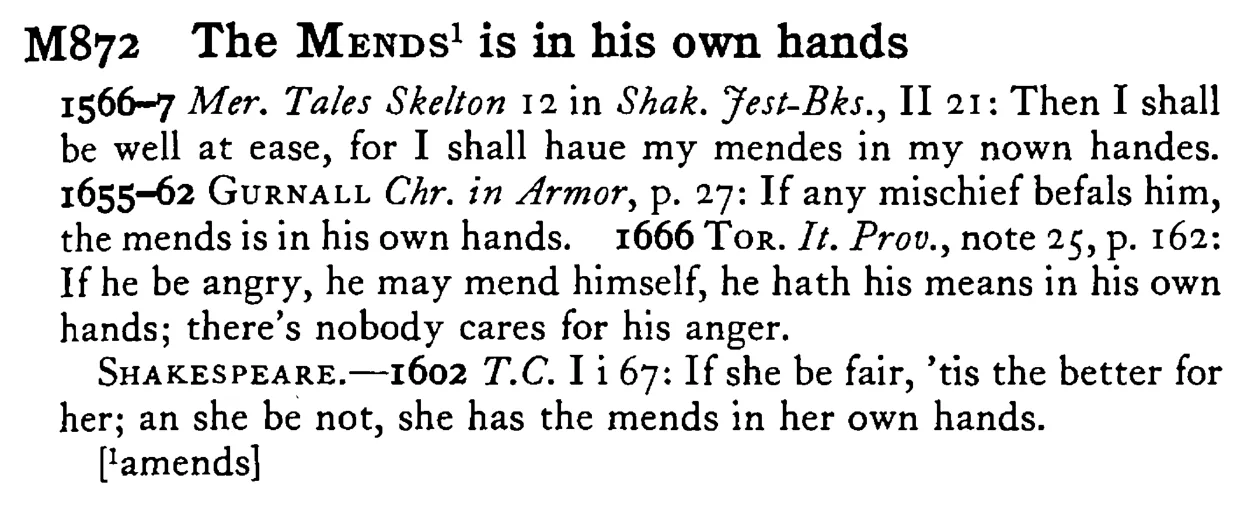 The MENDS¹ is in his own hands - a scanned entry from Tilley's 1950 Dictionary of Proverbs.