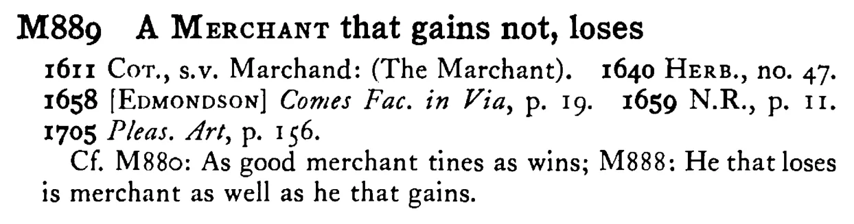 A MERCHANT that gains not, loses - a scanned entry from Tilley's 1950 Dictionary of Proverbs.