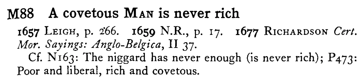 A covetous MAN is never rich - a scanned entry from Tilley's 1950 Dictionary of Proverbs.