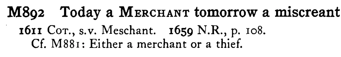 Today a MERCHANT tomorrow a miscreant - a scanned entry from Tilley's 1950 Dictionary of Proverbs.