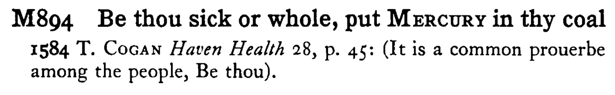 Be thou sick or whole, put MERCURY in thy coal - a scanned entry from Tilley's 1950 Dictionary of Proverbs.