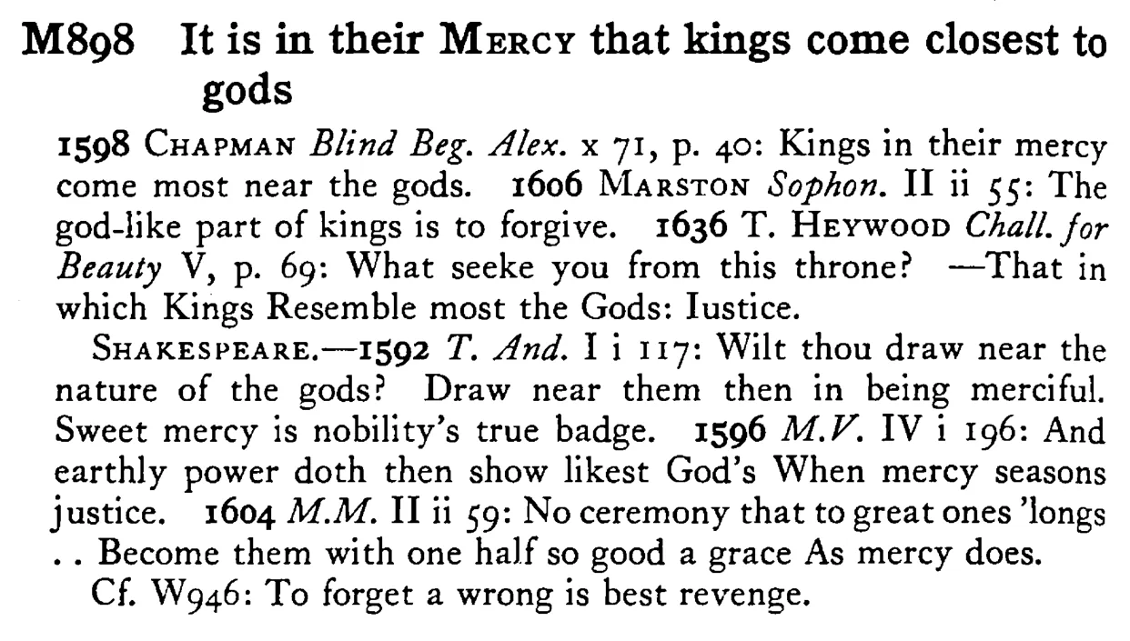 It is in their MERCY that kings come closest to gods - a scanned entry from Tilley's 1950 Dictionary of Proverbs.